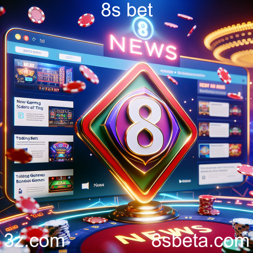 8s bet Lança Categoria 'Notícias' para Jogadores